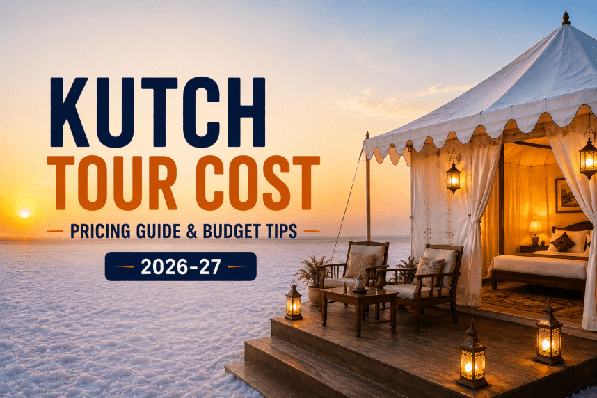 Kutch Tour Cost — Complete Pricing Guide & Budget Tips (2026-27)