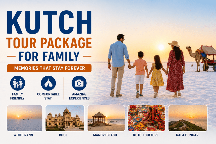 Kutch Tour Package for Family 2026-27 — Complete Family Travel Guide