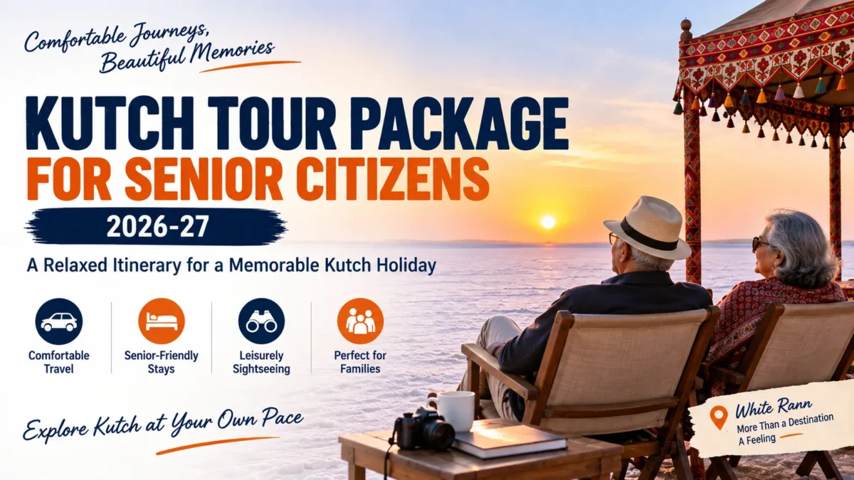 Kutch Tour Package for Senior Citizens 2026-27 — Comfortable Itinerary & Travel Guide